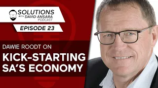 Dawie Roodt on kick-starting South Africa's economy | Solutions With David Ansara Podcast #23