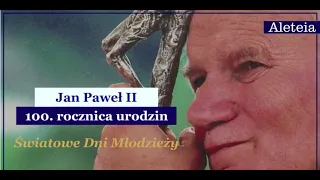 Historia ŚDM to historia miłosna - wideo 2/4 na 100. rocznicę urodzin