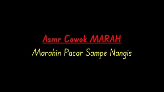 Asmr Cowok Marah | ASMR COWOK |