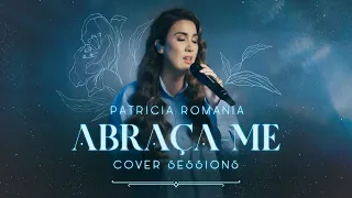 Patricia Romania - Abraça-me | Cover Sessions (Ao vivo)