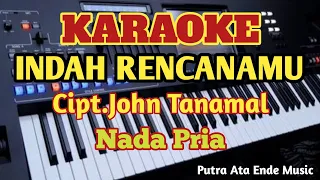Karaoke INDAH RENCANAMU//John Tanamal - Nada Pria
