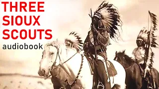 THREE SIOUX SCOUTS (western) RARE BOOK (audiobook) NATIVE AMERICAN (chapter 2)