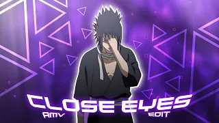 CLOSE EYES - Sasuke Uchiha / Edit AMV