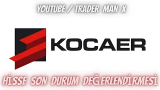 KOCAER CELIK #KCAER HİSSE SON DURUM DEĞERLENDİRMESİ