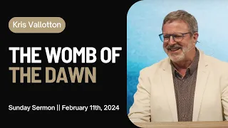 The Womb of the Dawn || Sunday Sermon with Kris Vallotton