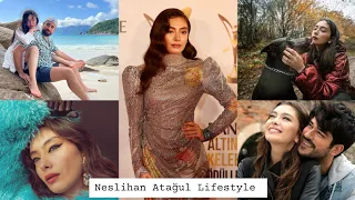 Neslihan Atagul biography Networth, Husband,Family,Cars,House & Lifestyle 2023 #karasevda