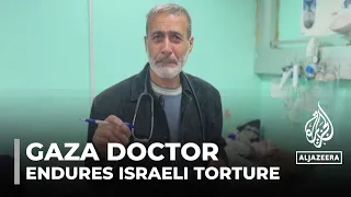 Palestinian doctor tells the story of the torture he endured in Israeli detention