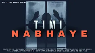 Timi Nabhaye || The Yellow Hammer Darjeeling || Official Music Video