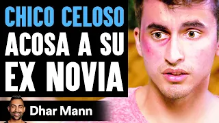 CHICO CELOSO Acosa A Su Ex Novia | Dhar Mann