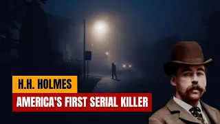 AMERICA'S FIRST SERIAL KILLER: THE TRUE STORY OF DR. HENRY HOWARD HOLMES
