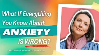 Becoming More Me - Episode 154: How I Evolve through anxiousness and manage uncertainty