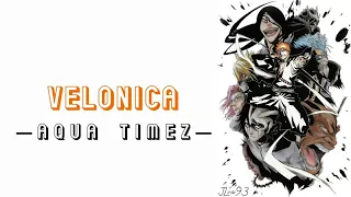 Velonica - Aqua Timez | Bleach OP 9 (Lirik lagu terjemahan)
