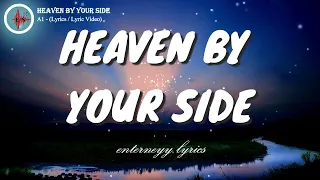 HEAVEN BY YOUR SIDE -  A1 (Lyrics/  Lyric Video)