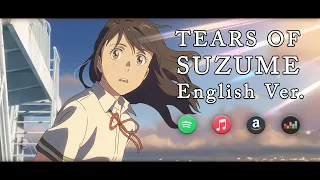 Tears of Suzume - English Version ft. @mewsic | Suzume no Tojimari [4K]