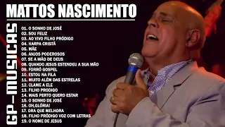 MATTOS NASCIMENTO AS DEZ MELHORES SUCESSOS (OUVIR EM 2022 ) - CD COMPLETO - Musica Gospel 2022