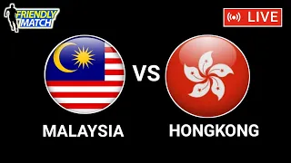 🔴MALAYSIA VS HONGKONG | PERSAHABATAN ANTARABANGSA TIER 1