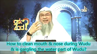 How to clean mouth & nose during Wudu & gargling water part of Wudu?