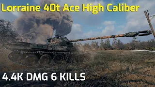 Lorraine 40t Ace Tanker High Caliber Top Gun 4.4K DMG 6 Kills ft Buncey