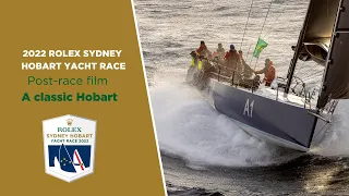 2022 Rolex Sydney Hobart Yacht Race | Race review - A classic Hobart