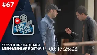 Xafa bo'lish yo'q 67-son Alisher Uzoqov va THE COVER UP NI SIRLARINI OCHIB TASHLADI!