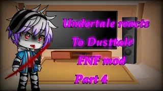 Undertale reacts to Dusttale FNF mod | Part 4 |