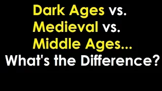 Dark Ages vs. Middle Ages vs. Medieval - What's the Difference?