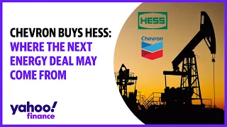 Chevron buys Hess: Here's where the next energy deal may come from