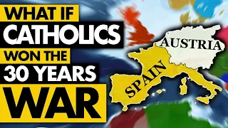 What If CATHOLIC'S Won The 30 YEARS WAR? (Ft. Possible History)