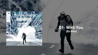 Linkin Park - With You Ext Intro (Studio Version) The Soldier 7
