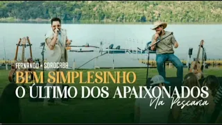 Pout-Pourri: Bem Simples / O Último dos Apaixonados - Fernando e Sorocaba Na Pescaria