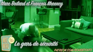 Le gars de sécurité | Marc Boilard et François Morency | Extrait Sous Écoute