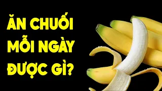 Điều Gì Xảy Ra Khi Ăn Chuối Trong 7 Ngày, Bổ Hơn Sâm, Sống Rất Thọ