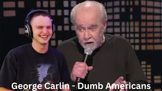 My First Time Watching George Carlin - Dumb Americans!!!