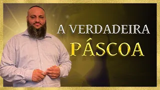 A VERDADEIRA PÁSCOA