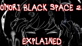 OMORI Black Space II Explained