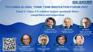 7th Think Tank Forum Panel 1: China-US relations in post-pandemic times: competition and cooperation