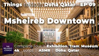 Things to do in Doha Qatar - EP09 | Msheireb Downtown - Complete Tour | Exhibitions, Tram, Museums