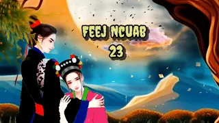 Feej Ncuab Part 23 Hmong Storieds 苗族的故事