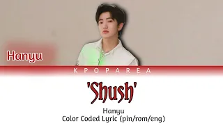 BOYSTORY Hanyu 'Shush'🤫 Color Coded Lyric (pin/rom/eng) || KPOP Area