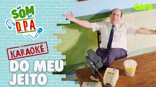 DO MEU JEITO | KARAOKÊ DO D.P.A. | D.P.A. | Mundo Gloob