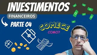 🔆#Educação Financeira - Parte 04 - INVESTIMENTOS.