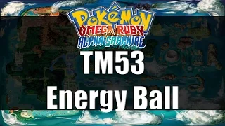 Pokemon Omega Ruby & Alpha Sapphire | Where to get TM53 Energy Ball