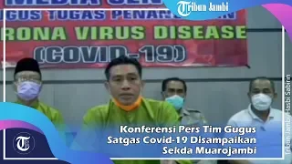 Konferensi Pers Tim Gugus Satgas Covid 19 Muarojambi Disampaikan Sekda Fadhli Arief Terdapat 86 Oran