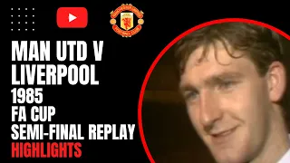 Man United v Liverpool 1985 FA Cup Semi-Final Replay & Interviews (Extended Highlights)