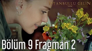 İstanbullu Gelin 9. Bölüm 2. Fragman