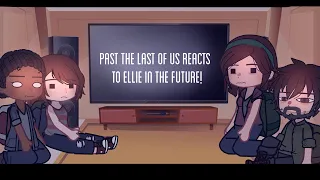 past the last of us reacts to ellie in the future! | |