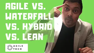 Agile vs. Waterfall vs. Hybrid vs. Lean