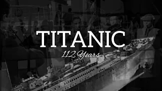 Titanic: 112 Years