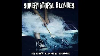 Supernatural Blondes   - Eight Lives Gone (Full Album)