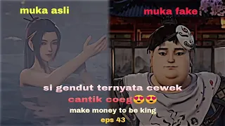 si gendut rupanya cewek cantik😍 || make money to be king eps 43 sub indo